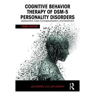 Cognitive Behavior Therapy of DSM-5 Personality Disorders - Sperry, Len (Florida Atlantic Univer