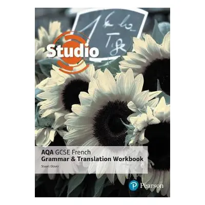 Studio AQA GCSE French Grammar and Translation Workbook - Glover, Stuart