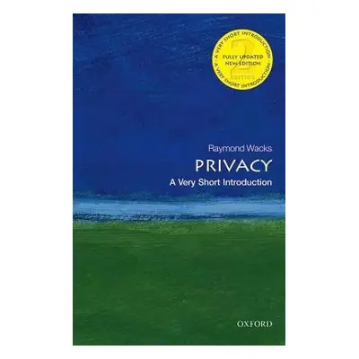 Privacy: A Very Short Introduction - Wacks, Raymond (Emeritus Professor of Law and Legal Theory)