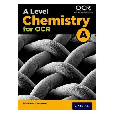 A Level Chemistry for OCR A Student Book - Ritchie, Rob a Gent, Dave