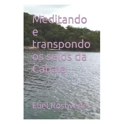 Meditando e transpondo os selos da Cabala - Roshveder, Eliel