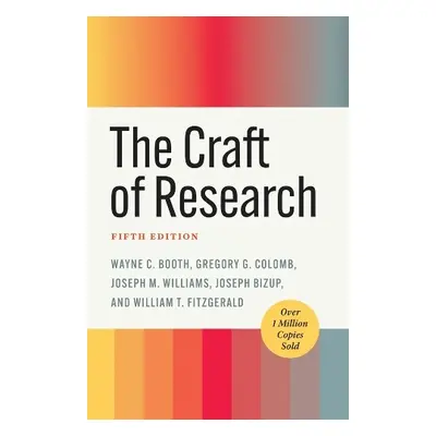 Craft of Research, Fifth Edition - Booth, Wayne C. a Colomb, Gregory G. a Williams, Joseph M. a 