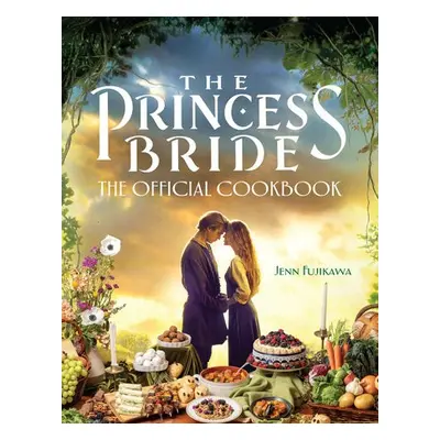 Princess Bride: The Official Cookbook - Fujikawa, Jenn