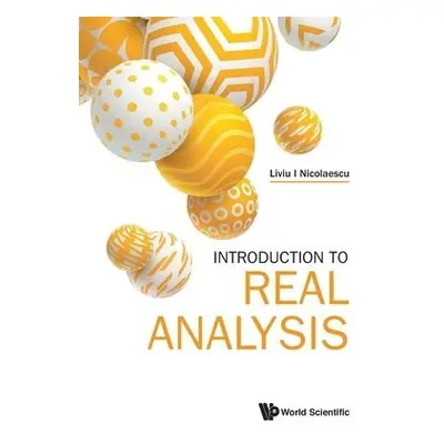 Introduction To Real Analysis - Nicolaescu, Liviu I (Univ Of Notre Dame, Usa)