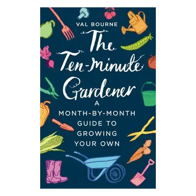 Ten-Minute Gardener - Bourne, Val