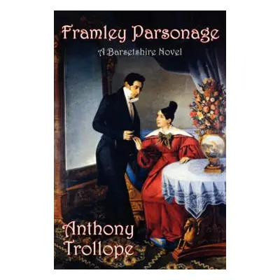 Framley Parsonage - Trollope, Anthony