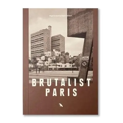 Brutalist Paris - Wilson, Robin