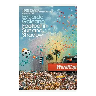 Football in Sun and Shadow - Galeano, Eduardo