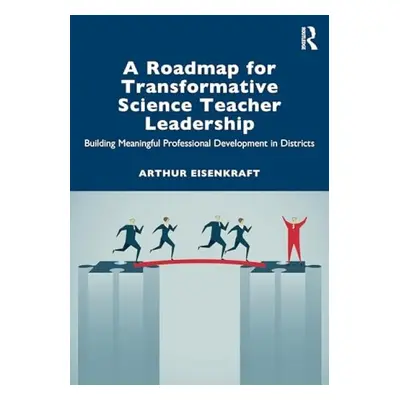 Roadmap for Transformative Science Teacher Leadership - Eisenkraft, Arthur