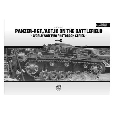 Panzer-Rgt./Abt.18 on the Battlefield - Cockle, Tom