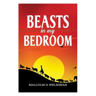 Beasts in My Bedroom - Welshman, Malcolm D.