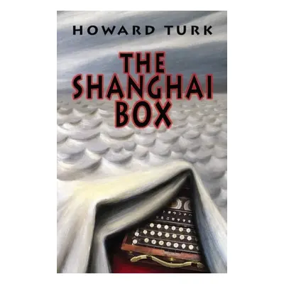 Shanghai Box - Turk, Howard