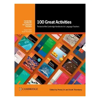 100 Great Activities: The Best of the Cambridge Handbooks for Language Teachers