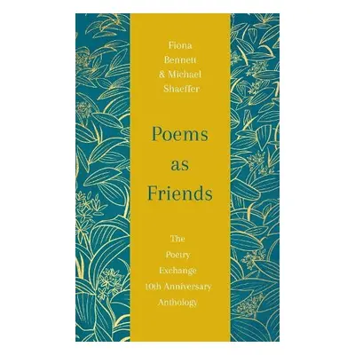 Poems as Friends - Bennett, Fiona a Shaeffer, Michael