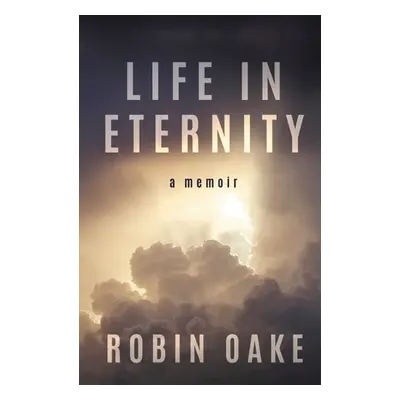 Life in Eternity - Oake, Robin