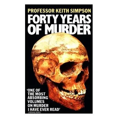 Forty Years of Murder - Simpson, Prof. Keith