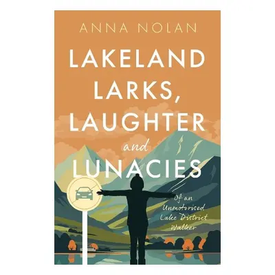 Lakeland Larks, Laughter and Lunacies - Nolan, Anna