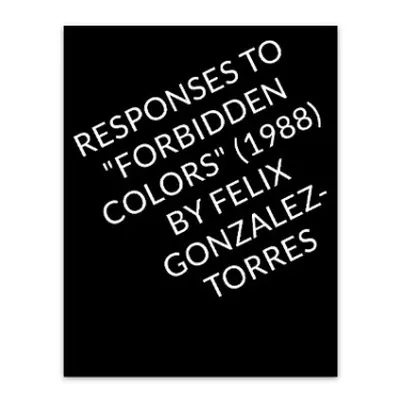 Responses to "Forbidden Colors" by Felix Gonzalez-Torres