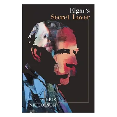 Elgar's Secret Lover - Nicholson, Chris