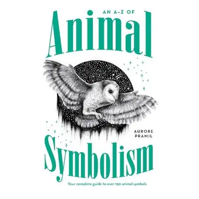 A-Z of Animal Symbolism - Pramil, Aurore