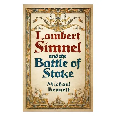 Lambert Simnel and the Battle of Stoke - Bennett, Michael