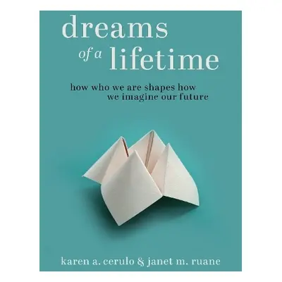 Dreams of a Lifetime - Cerulo, Karen A. a Ruane, Janet M.