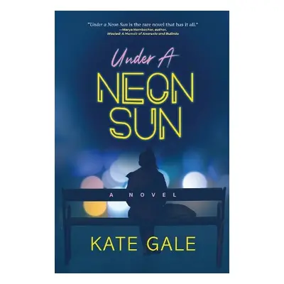 Under the Neon Sun - Gale, Kate