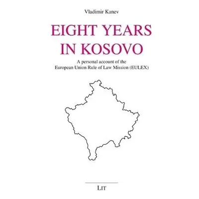 Eight Years in Kosovo - Kanev, Vladimir