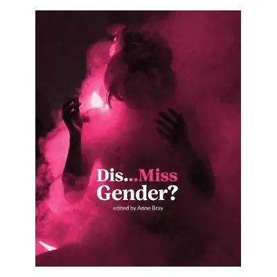 Dis…Miss Gender?