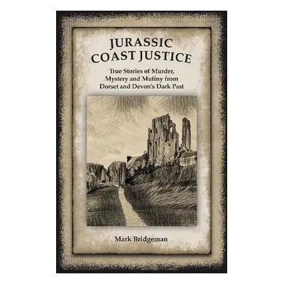 Jurassic Coast Justice - Bridgeman, Mark