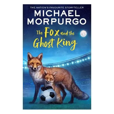 Fox and the Ghost King - Morpurgo, Michael