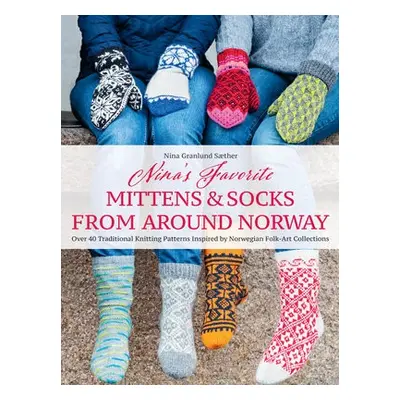 Nina's Favourite Mittens a Socks from Around Norway - Saether, Nina Granlund