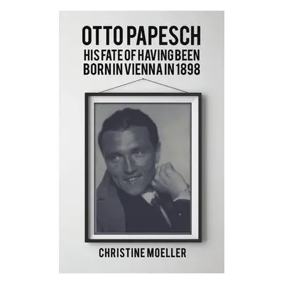 Otto Papesch - Moeller, Christine