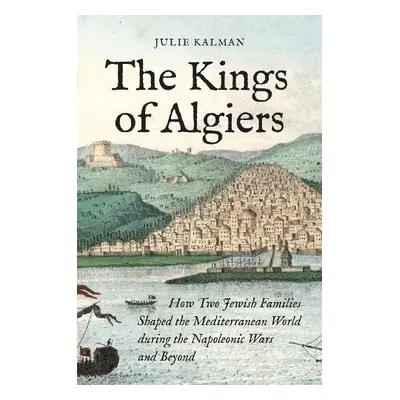 Kings of Algiers - Kalman, Julie