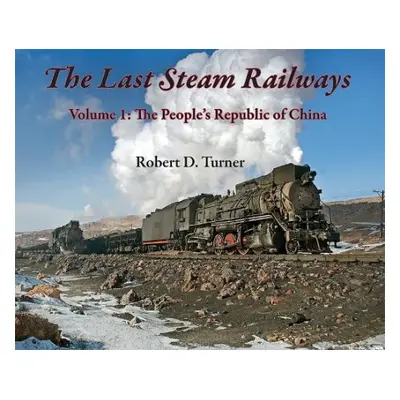 Last Steam Railways - Turner, Robert D.