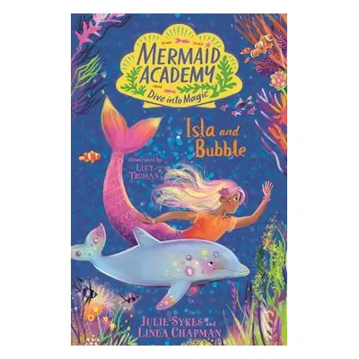 Mermaid Academy: Isla and Bubble - Sykes, Julie a Chapman, Linda