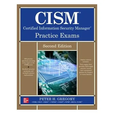 CISM Certified Information Security Manager Practice Exams, Second Edition - Gregory, Peter