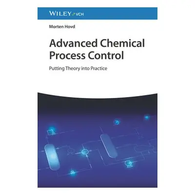 Advanced Chemical Process Control - Hovd, Morten (Norwegian University of Science and Technology