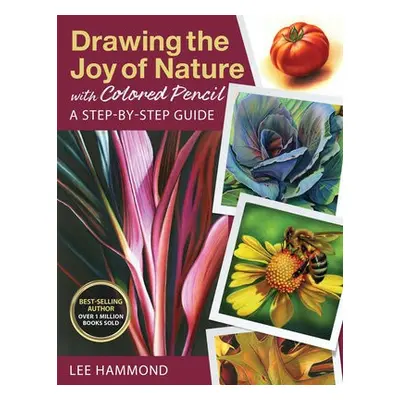 Drawing the Joy of Nature with Colored Pencil - Hammond, Lee