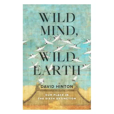 Wild Mind, Wild Earth - Hinton, David