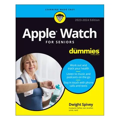 Apple Watch For Seniors For Dummies - Spivey, Dwight