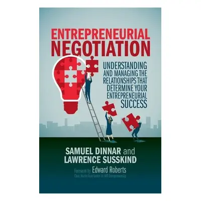 Entrepreneurial Negotiation - Dinnar, Samuel a Susskind, Lawrence