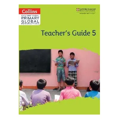 Cambridge Primary Global Perspectives Teacher's Guide: Stage 5 - Meunier, Katharine