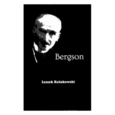 Bergson - Kolakowski, Leszek