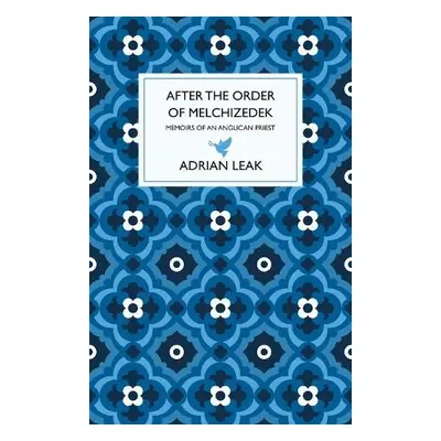 After the Order of Melchizedek - Leak, Adrian