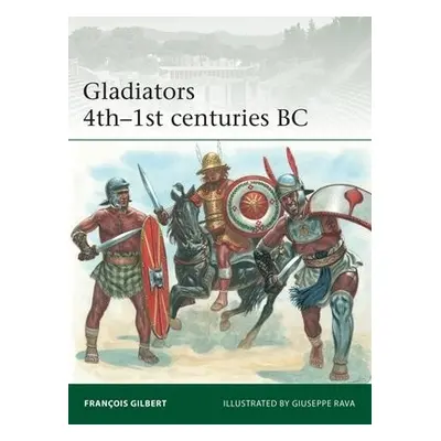 Gladiators 4th–1st centuries BC - Gilbert, Francois