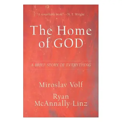 Home of God – A Brief Story of Everything - Volf, Miroslav a Mcannally–linz, Ryan