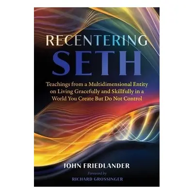 Recentering Seth - Friedlander, John