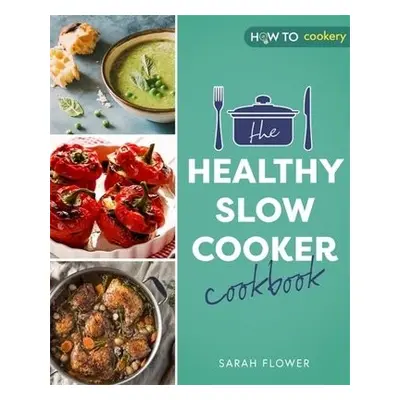 Healthy Slow Cooker Cookbook - Flower, Sarah