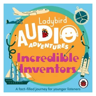 Ladybird Audio Adventures: Incredible Inventors - Ladybird